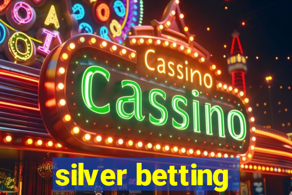 silver betting