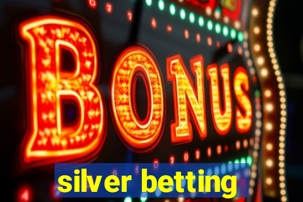 silver betting