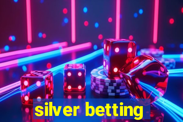 silver betting