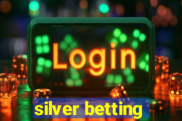 silver betting