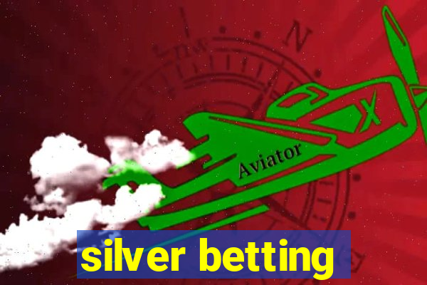 silver betting