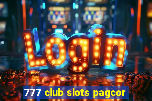 777 club slots pagcor