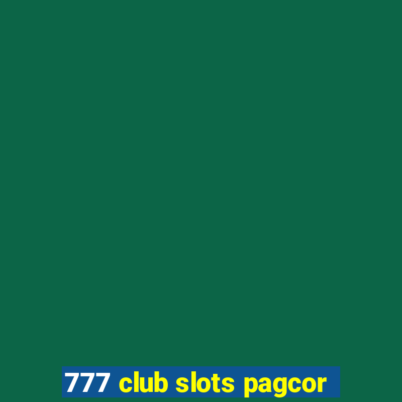 777 club slots pagcor