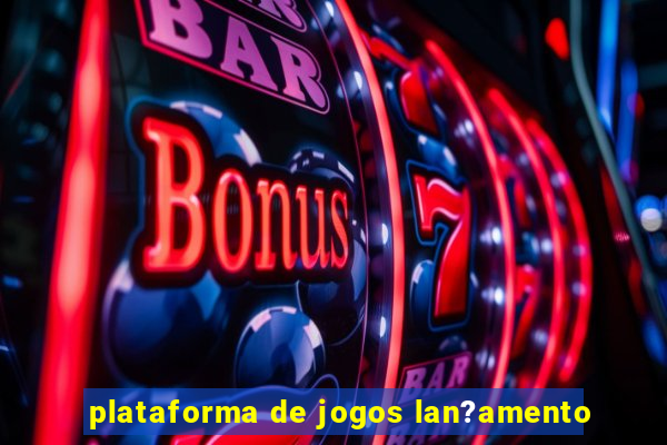 plataforma de jogos lan?amento