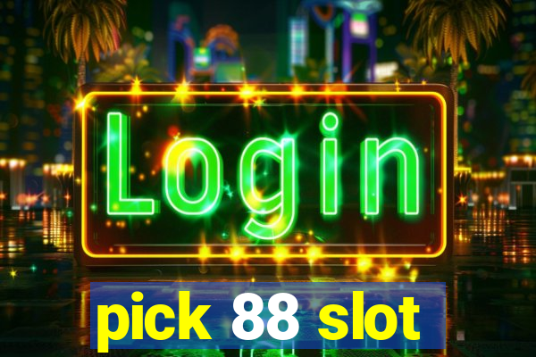 pick 88 slot