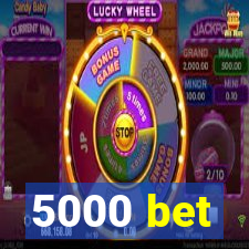 5000 bet