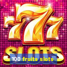 100 fruits slots