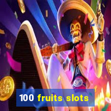 100 fruits slots