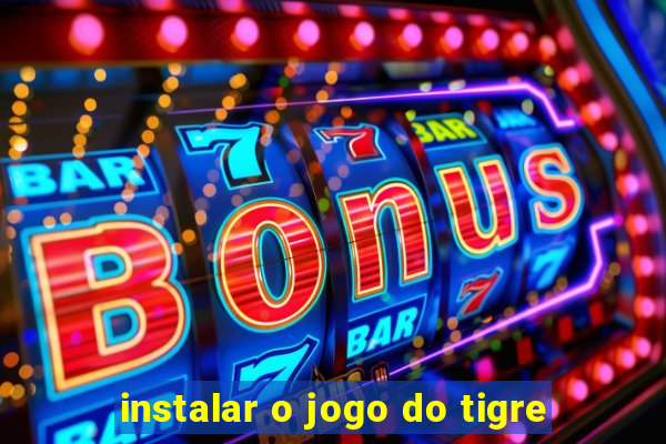 instalar o jogo do tigre