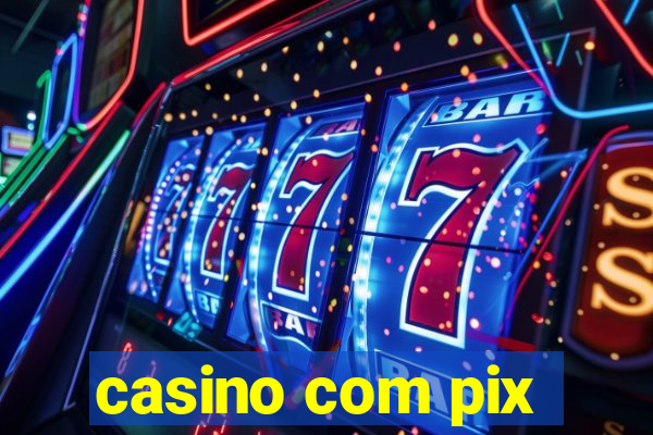 casino com pix