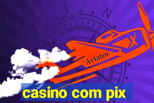 casino com pix