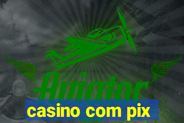 casino com pix