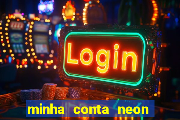 minha conta neon foi bloqueada