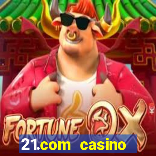 21.com casino online poker