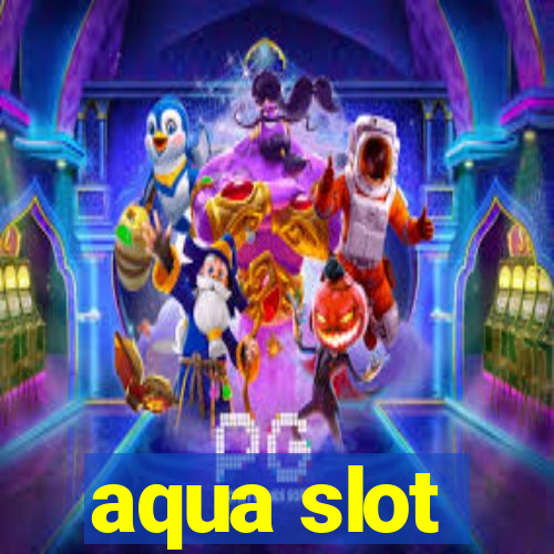 aqua slot