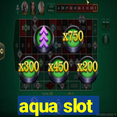 aqua slot