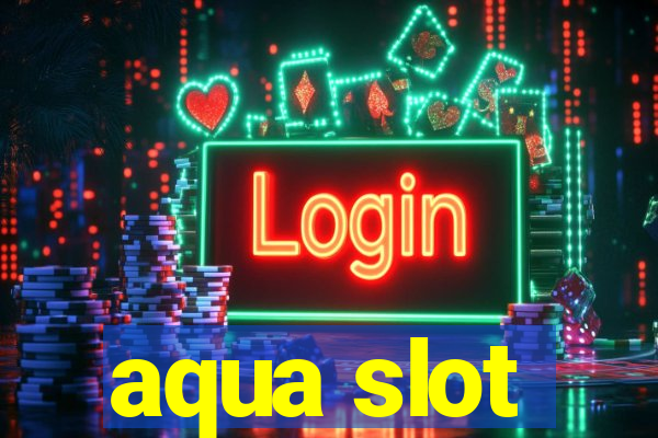 aqua slot