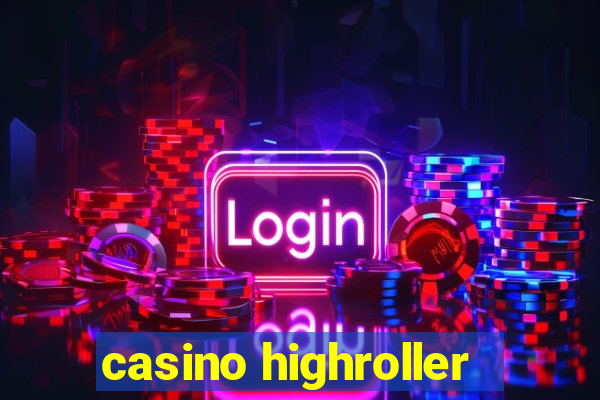 casino highroller