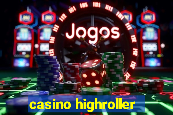 casino highroller