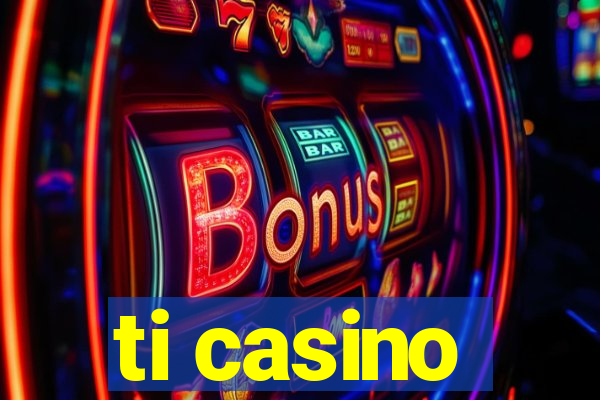 ti casino