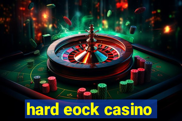 hard eock casino