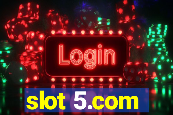 slot 5.com