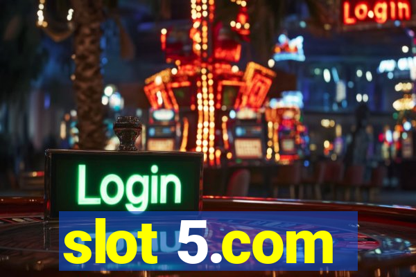 slot 5.com