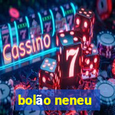 bolão neneu