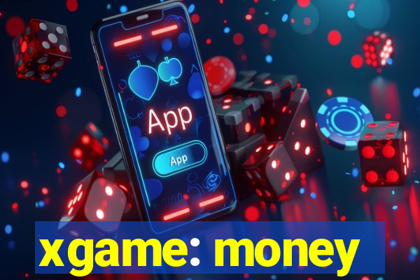 xgame: money