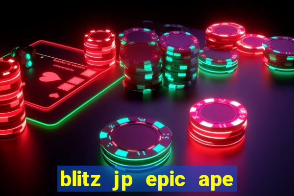 blitz jp epic ape 2 slot