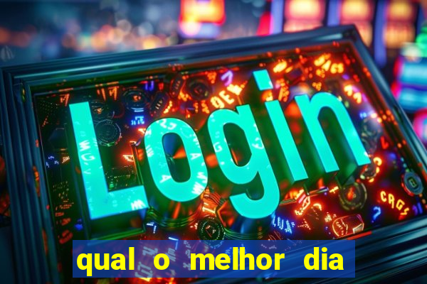 qual o melhor dia para jogar fortune tiger