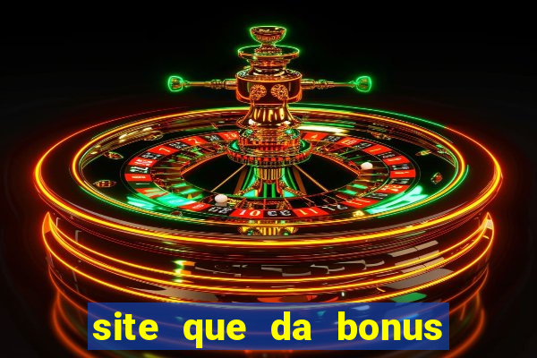 site que da bonus no cadastro