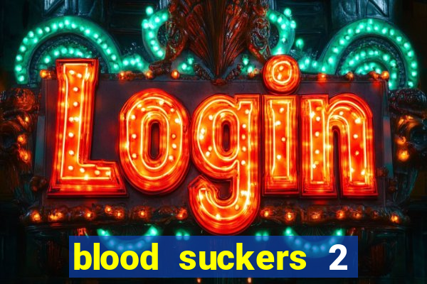 blood suckers 2 slot free play