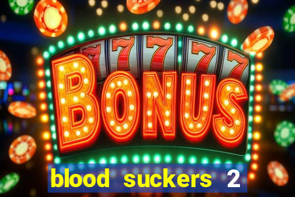 blood suckers 2 slot free play