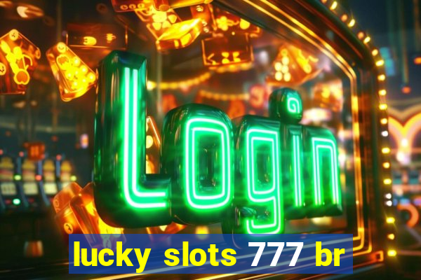 lucky slots 777 br