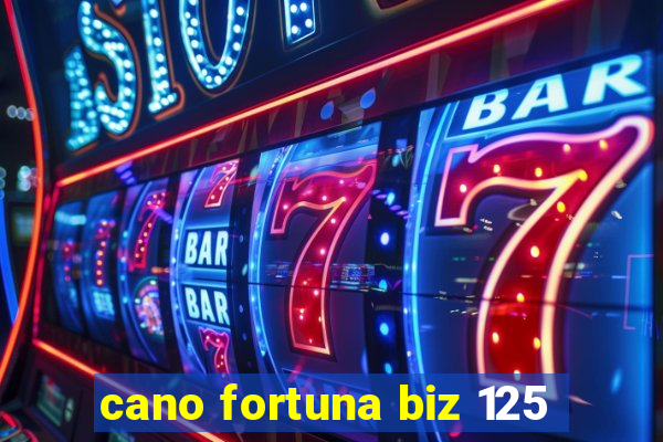 cano fortuna biz 125