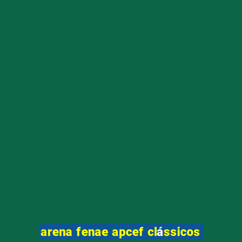 arena fenae apcef clássicos