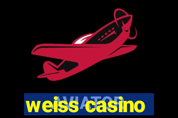 weiss casino