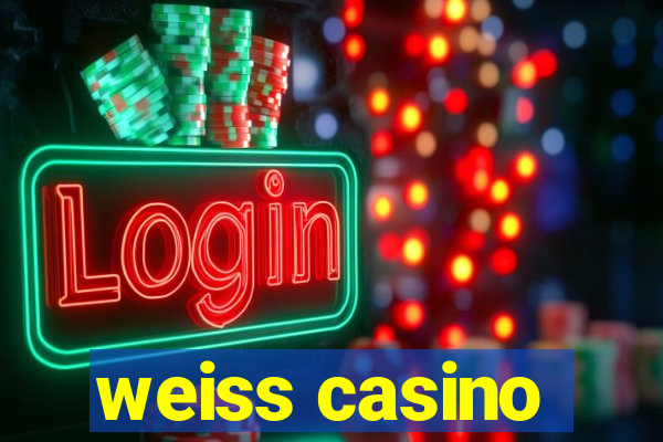 weiss casino