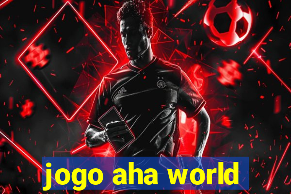 jogo aha world