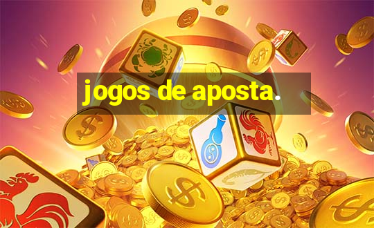 jogos de aposta.