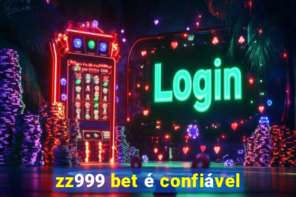 zz999 bet é confiável