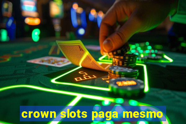 crown slots paga mesmo