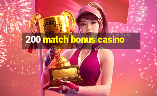 200 match bonus casino