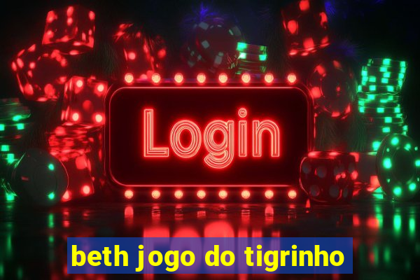 beth jogo do tigrinho