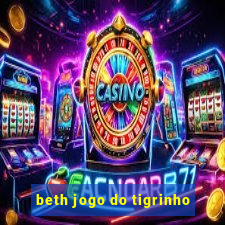 beth jogo do tigrinho