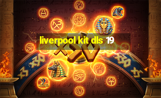 liverpool kit dls 19