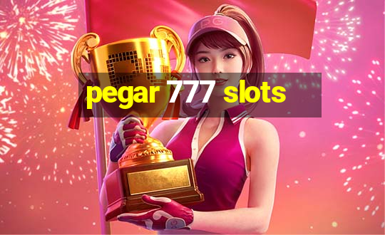 pegar 777 slots