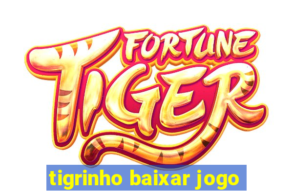 tigrinho baixar jogo