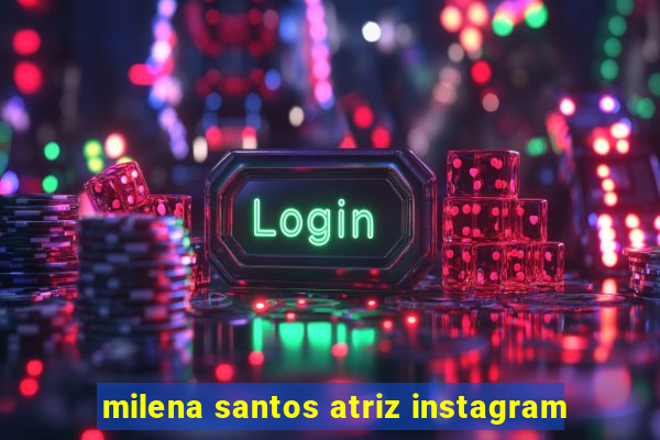 milena santos atriz instagram